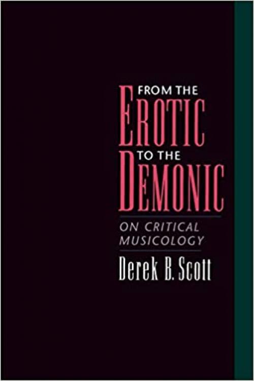  From the Erotic to the Demonic: On Critical Musicology 