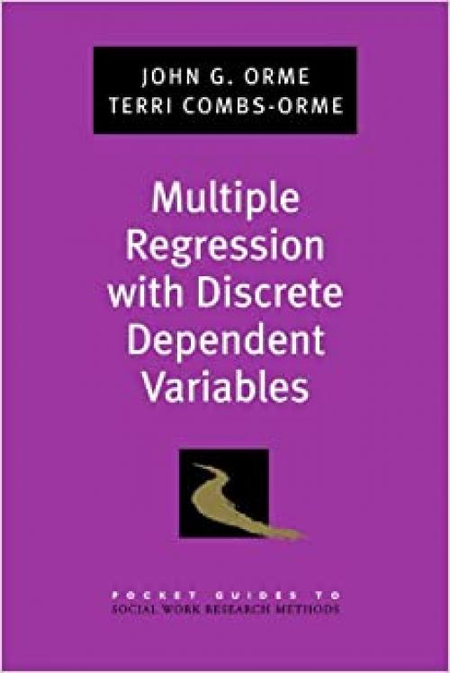  Multiple Regression With Discrete Dependent Variables (Pocket Guides To Social Work Research Methods) (Pocket Guide to Social Work Research Methods) 