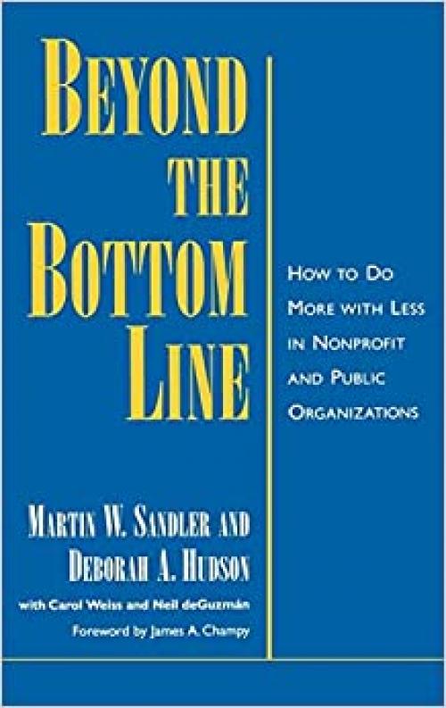  Beyond the Bottom Line: How to Do More with Less in Nonprofit and Public Organizations 