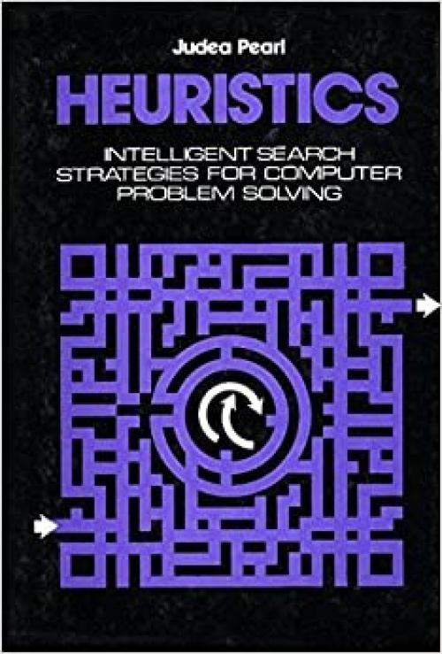  Heuristics: Intelligent Search Strategies for Computer Problem Solving (The Addison-Wesley series in artificial intelligence) 