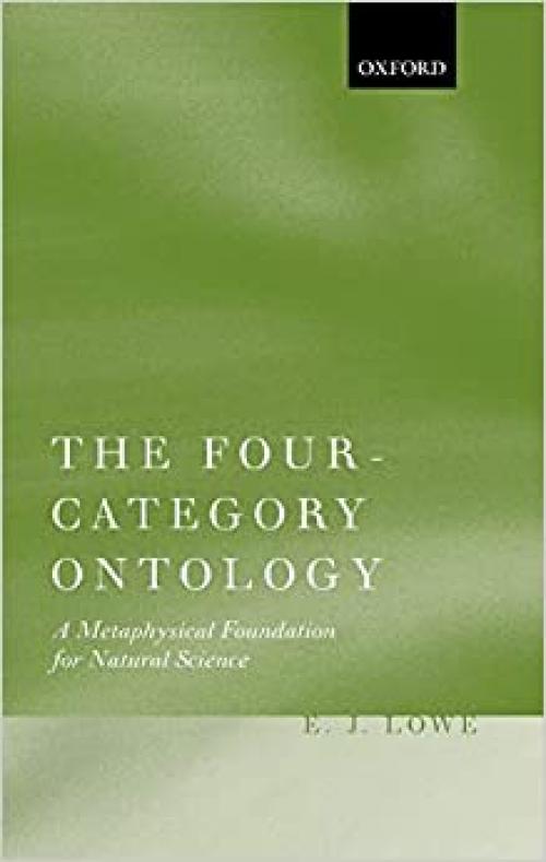  The Four-Category Ontology: A Metaphysical Foundation for Natural Science 