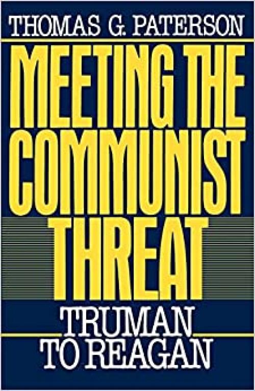  Meeting the Communist Threat: Truman to Regan (Oxford Paperbacks) 