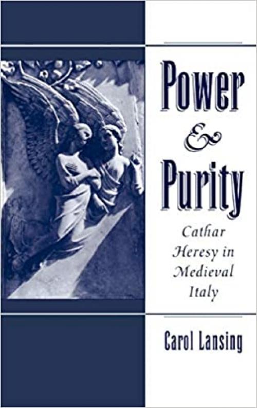  Power & Purity: Cathar Heresy in Medieval Italy 