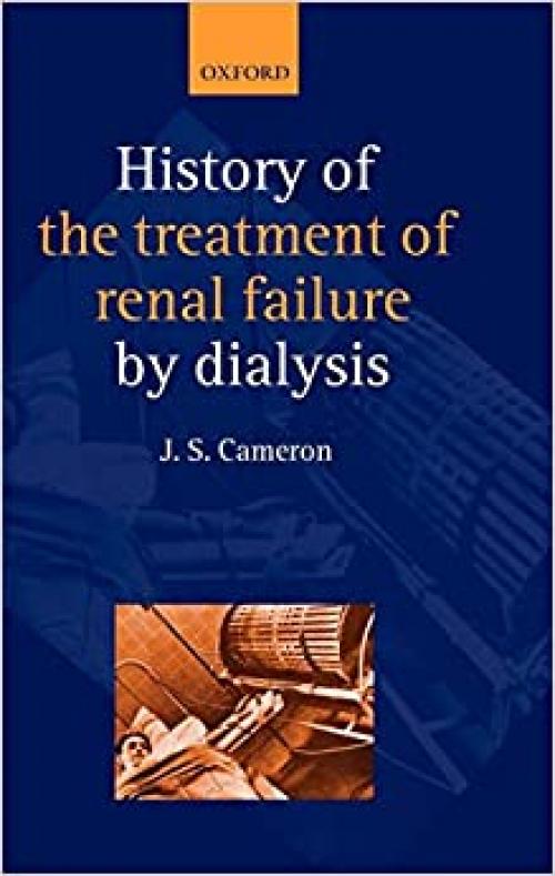  A History of the Treatment of Renal Failure by Dialysis 