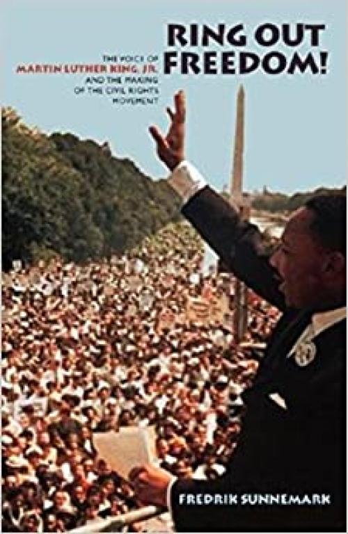  Ring Out Freedom!: The Voice of Martin Luther King, Jr. and the Making of the Civil Rights Movement 