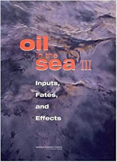  Oil in the Sea III: Inputs, Fates, and Effects (No. 3) 