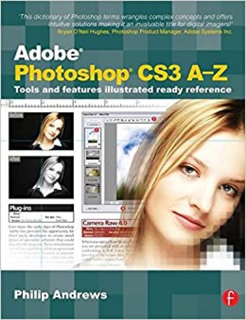  Adobe Photoshop CS3 A-Z: Tools and features illustrated ready reference 