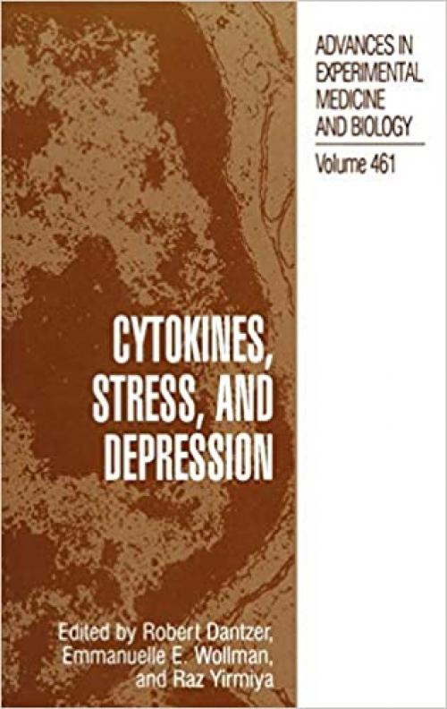  Cytokines, Stress, and Depression (Advances in Experimental Medicine and Biology (461)) 