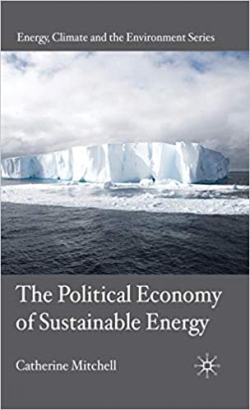  The Political Economy of Sustainable Energy (Energy, Climate and the Environment) 