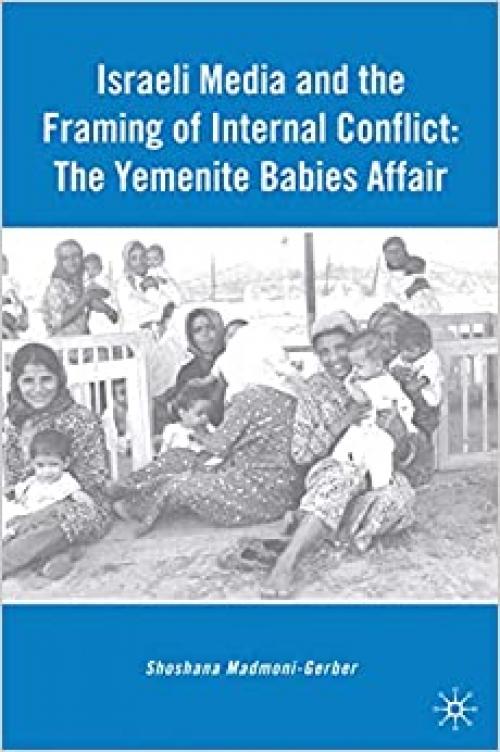  Israeli Media and the Framing of Internal Conflict: The Yemenite Babies Affair 