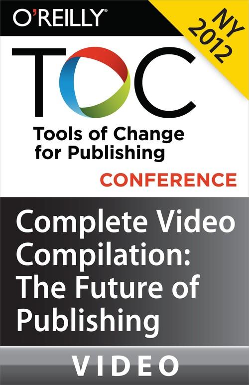 Oreilly - Tools of Change for Publishing Conference New York 2012: Video Compilation - 9781449333447