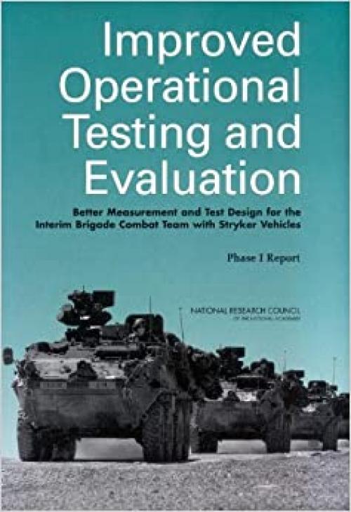  Improved Operational Testing and Evaluation: Better Measurement and Test Design for the Interim Brigade Combat Team with Stryker Vehicles: Phase I Report 