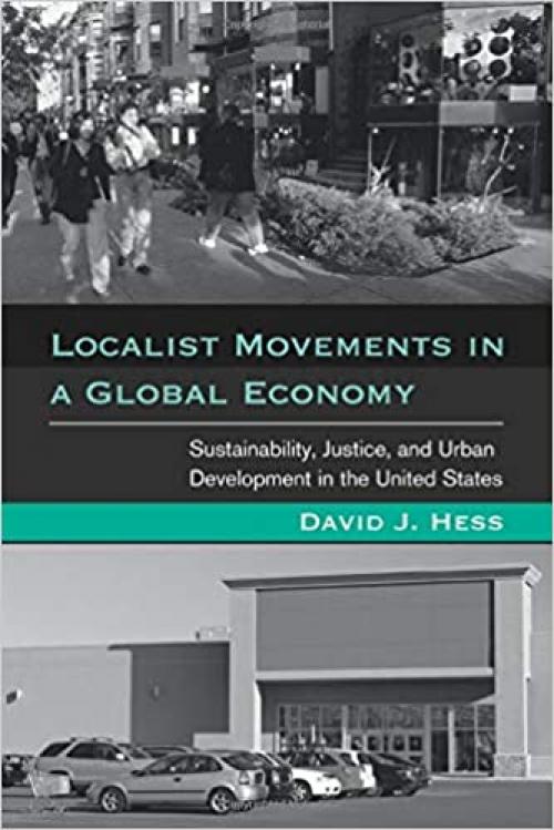  Localist Movements in a Global Economy: Sustainability, Justice, and Urban Development in the United States (Urban and Industrial Environments) 