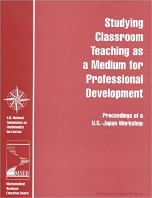  Studying Classroom Teaching As a Medium for Professional Development: Proceedings of a U.S.-Japan Workshop (With VHS tape ) 