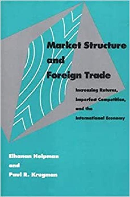  Market Structure and Foreign Trade: Increasing Returns, Imperfect Competition, and the International Economy 