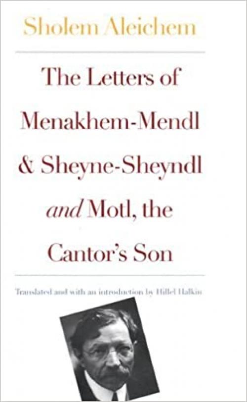  The Letters of Menakhem-Mendl, Sheyne-Sheyndl and Motl. the Cantor's Son 