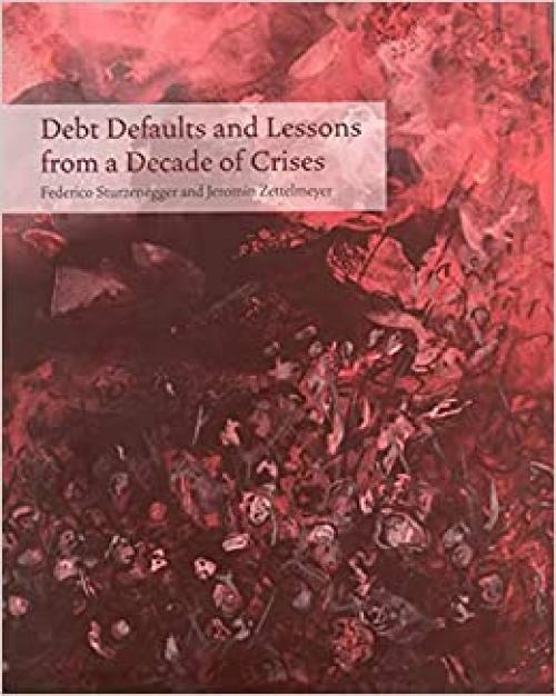  Debt Defaults and Lessons from a Decade of Crises (The MIT Press) 