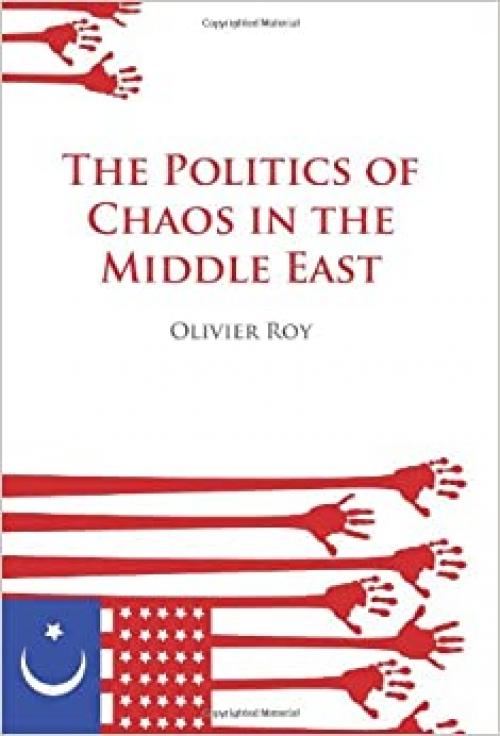  The Politics of Chaos in the Middle East (Columbia/Hurst) 