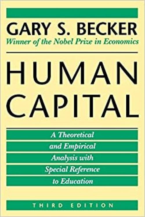  Human Capital: A Theoretical and Empirical Analysis, with Special Reference to Education, 3rd Edition 