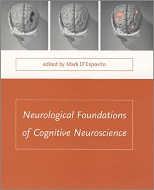  Neurological Foundations of Cognitive Neuroscience (Issues in Clinical and Cognitive Neuropsychology) 