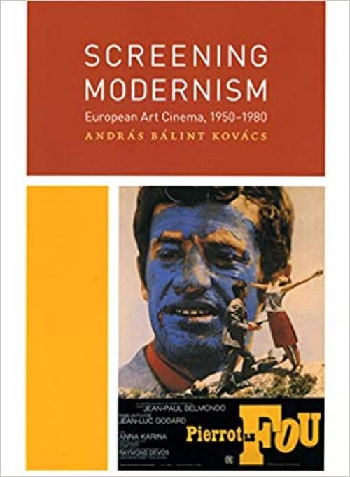  Screening Modernism: European Art Cinema, 1950-1980 (Cinema and Modernity) 