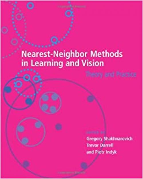  Nearest-Neighbor Methods in Learning and Vision: Theory and Practice (Neural Information Processing series) 