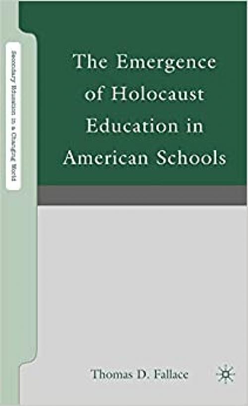  The Emergence of Holocaust Education in American Schools (Secondary Education in a Changing World) 