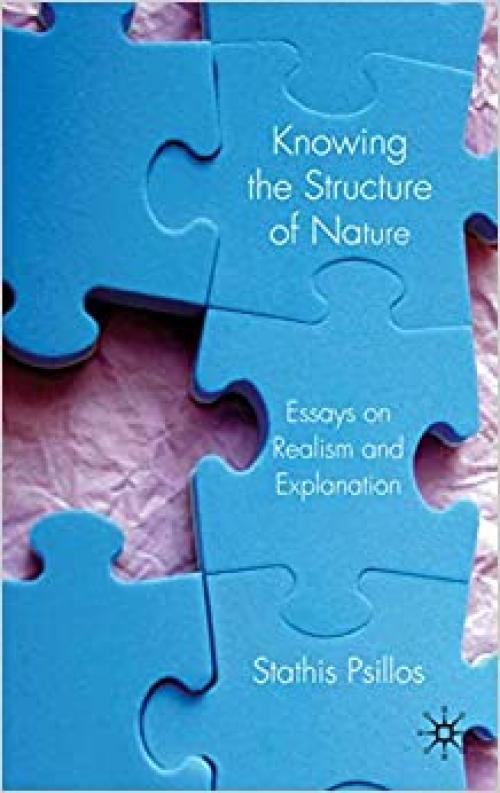  Knowing the Structure of Nature: Essays on Realism and Explanation 