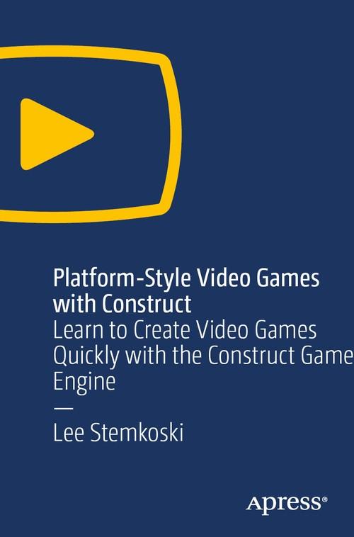 Oreilly - Platform-Style Video Games with Construct - 9781484244463