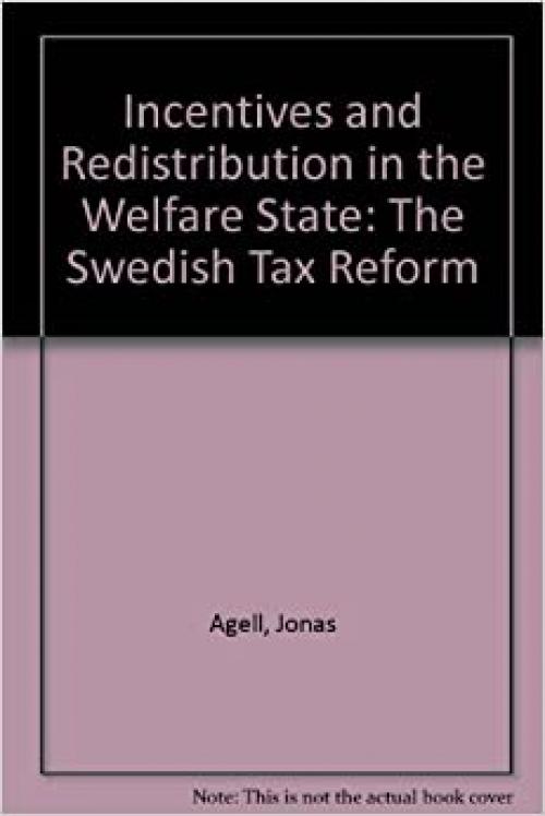  Incentives and Redistribution in the Welfare State: The Swedish Tax Reform 