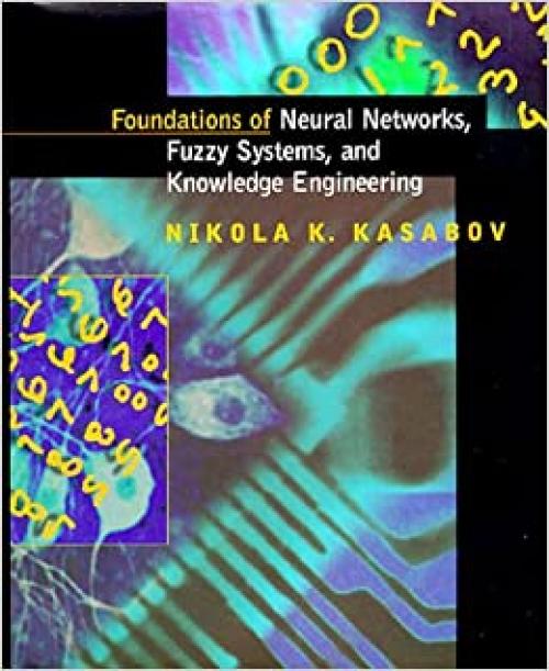  Foundations of Neural Networks, Fuzzy Systems, and Knowledge Engineering (Computational Intelligence) 