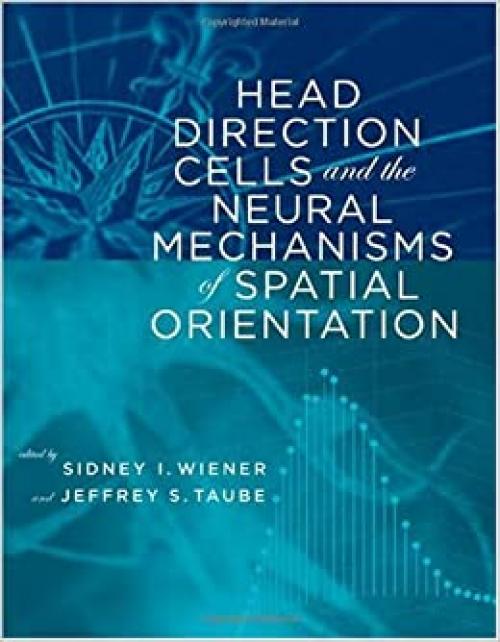  Head Direction Cells and the Neural Mechanisms of Spatial Orientation (A Bradford Book) 