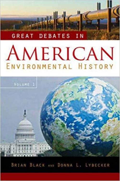  Great Debates in American Environmental History: Volume 1 