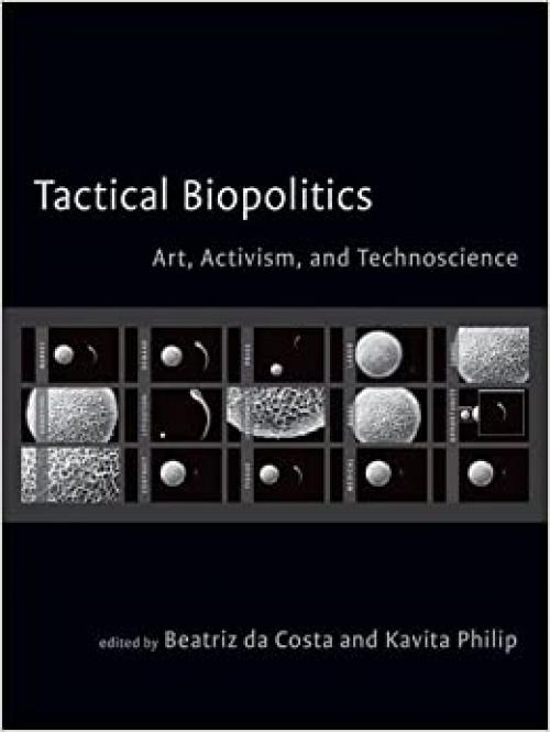  Tactical Biopolitics: Art, Activism, and Technoscience (Leonardo Book Series) 