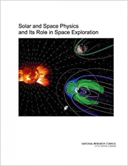  Solar and Space Physics and Its Role in Space Exploration 