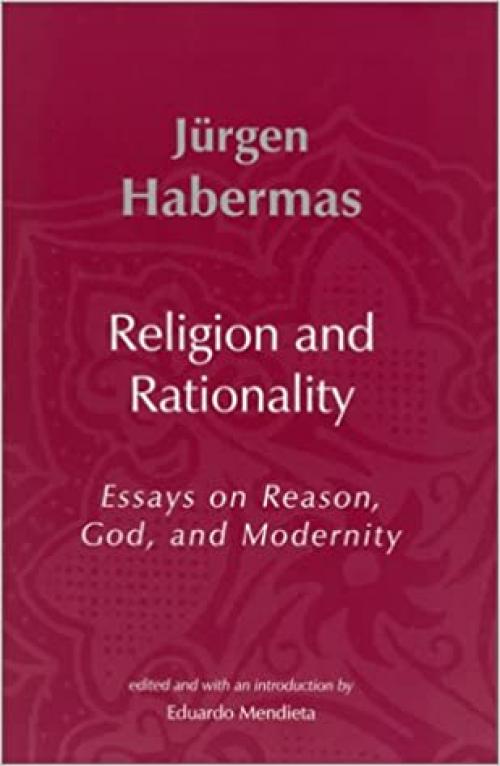  Religion and Rationality: Essays on Reason, God and Modernity (Studies in Contemporary German Social Thought) 