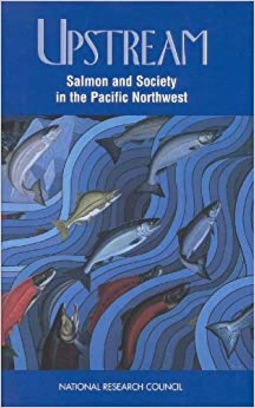  Upstream: Salmon and Society in the Pacific Northwest 