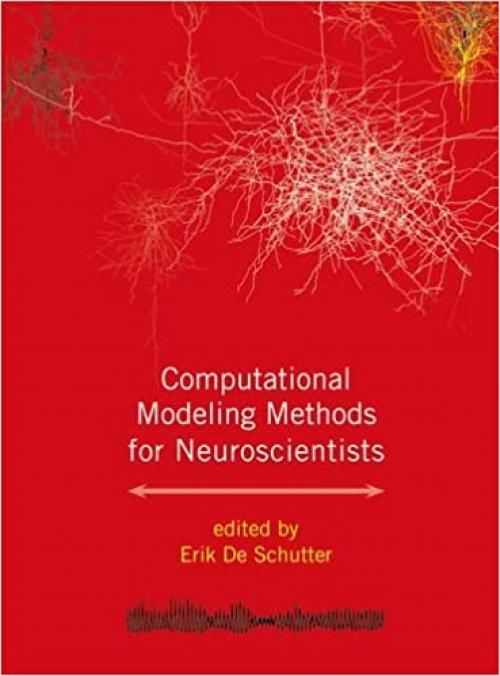  Computational Modeling Methods for Neuroscientists (Computational Neuroscience Series) 