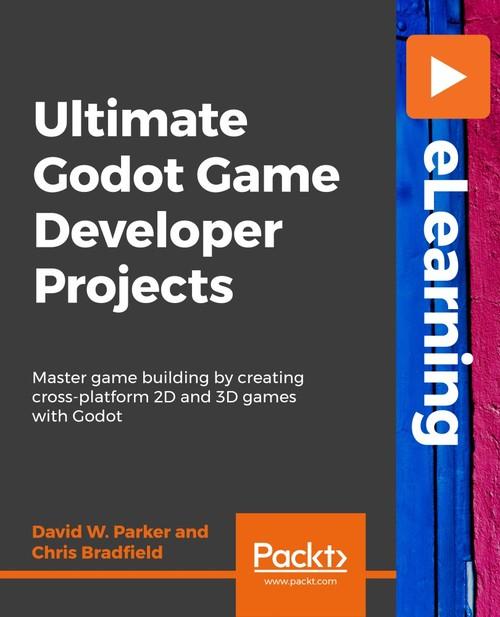 Oreilly - Ultimate Godot Game Developer Projects - 9781838641986