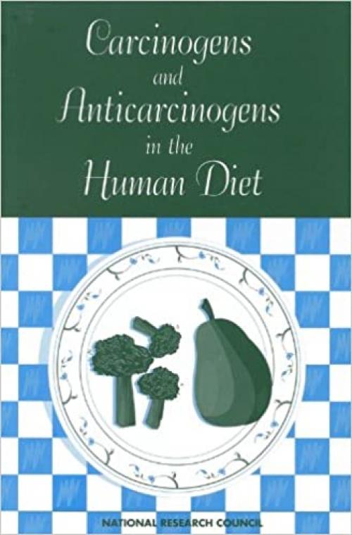  Carcinogens and Anticarcinogens in the Human Diet: A Comparison of Naturally Occurring and Synthetic Substances 