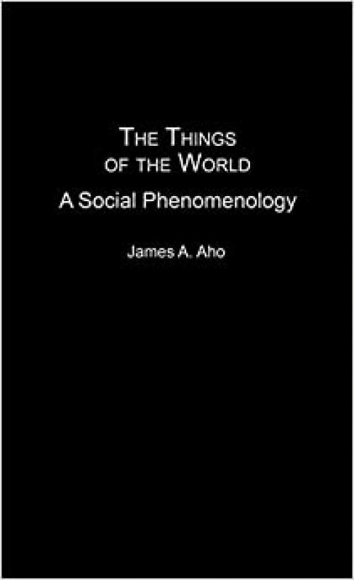  The Things of the World: A Social Phenomenology 