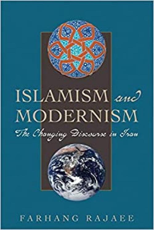  Islamism and Modernism: The Changing Discourse in Iran (Modern Middle East (Paperback)) 