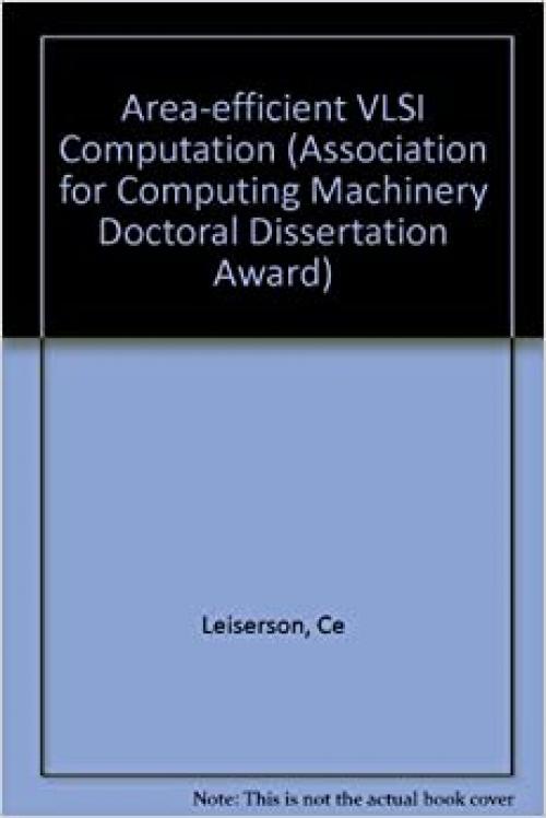  Area-Efficient VLSI Computation (ACM Doctoral Dissertation Award) 