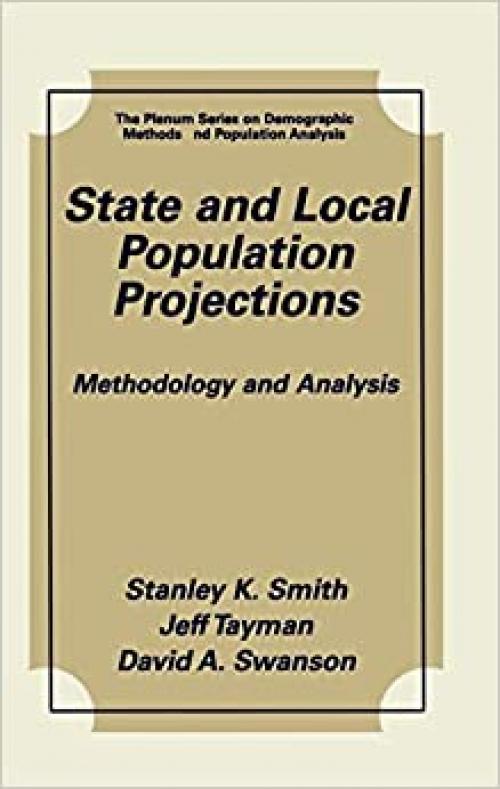  State and Local Population Projections: Methodology and Analysis (The Springer Series on Demographic Methods and Population Analysis) 