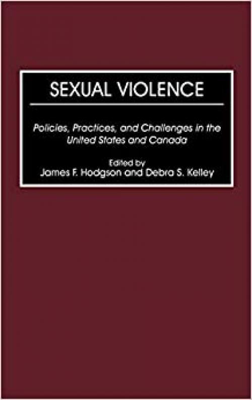  Sexual Violence: Policies, Practices, and Challenges in the United States and Canada 