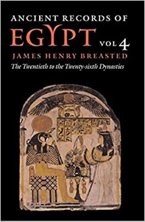  Ancient Records of Egypt: The Twentieth Through the Twenty-Sixth Dynasties, Vol. 4 (Volume 4) 