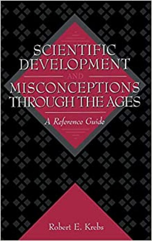  Scientific Development and Misconceptions Through the Ages: A Reference Guide 