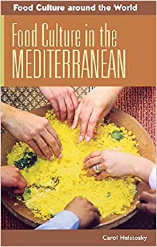  Food Culture in the Mediterranean (Food Culture around the World) 