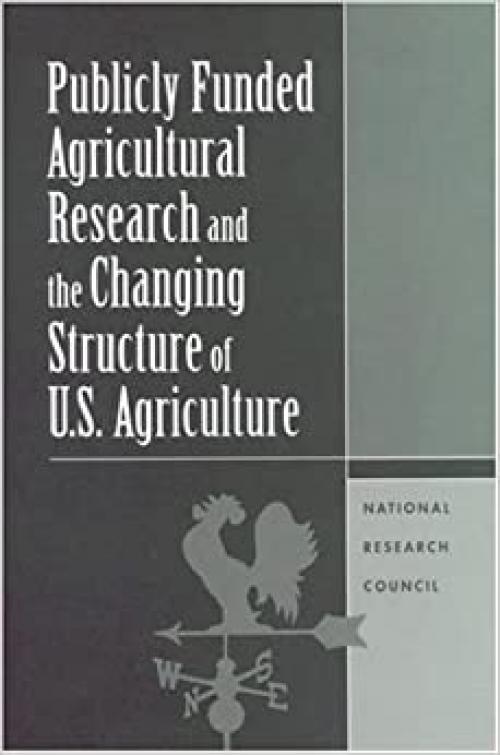  Publicly Funded Agricultural Research and the Changing Structure of U.S. Agriculture 