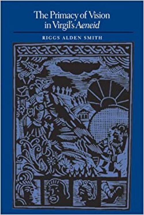  The Primacy of Vision in Virgil's Aeneid 